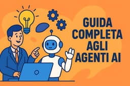 Guida Completa Agenti AI: funzioni e applicazioni 2026