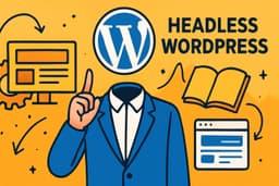 Guida Completa a Headless WordPress: strategie e vantaggi 2025