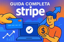 Guida Completa a Stripe: Tutto Quello Che Devi Sapere 2026