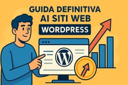 Guida Definitiva Siti Web WordPress: tutto quello che serve nel 2026